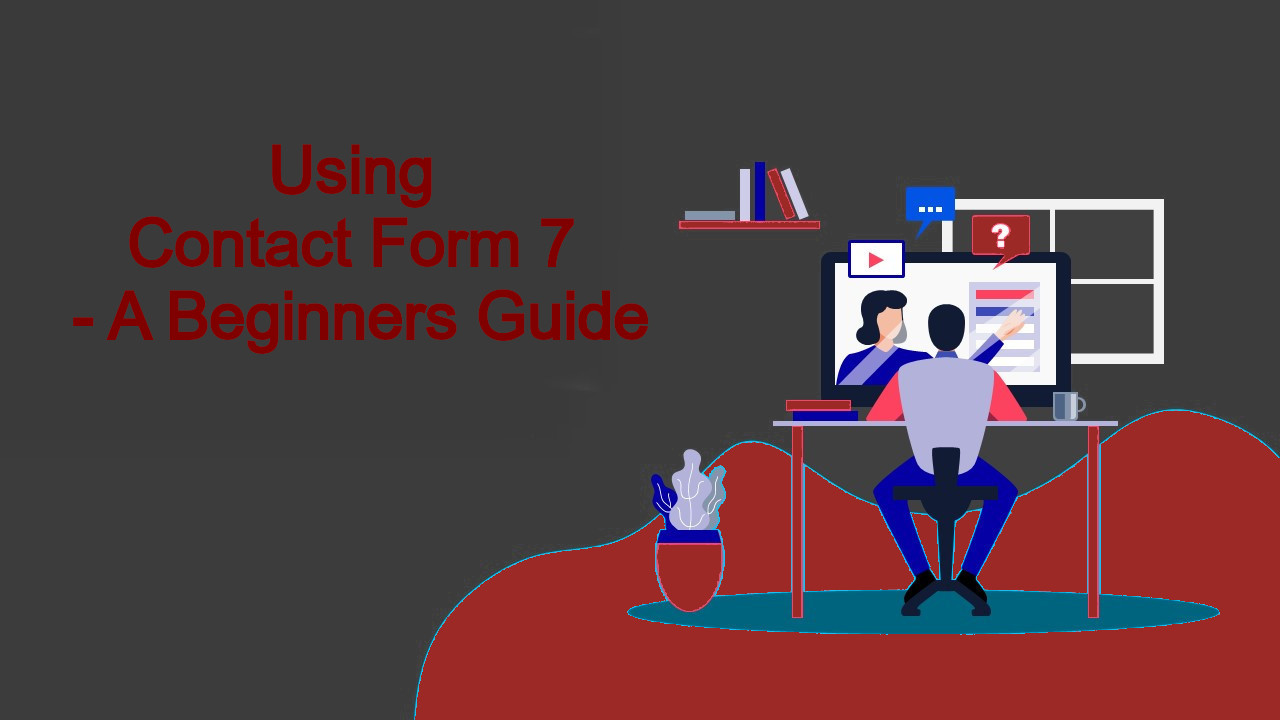 Using Contact Form 7 – A Beginners Guide